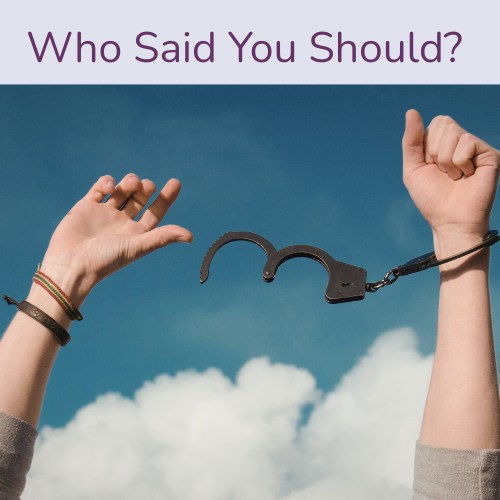 Who Said You Should?